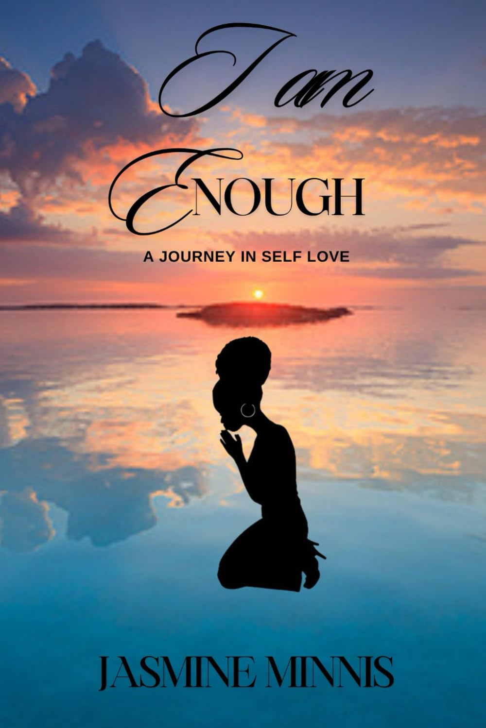 I am Enough: A Journey in Self Love