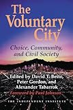 The Voluntary City: Choice, Community, and Civil Society