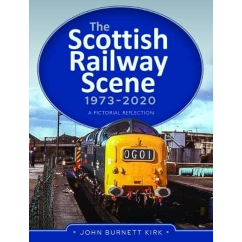 The Scottish Railway Scene 1973-2020: A Pictorial Reflection