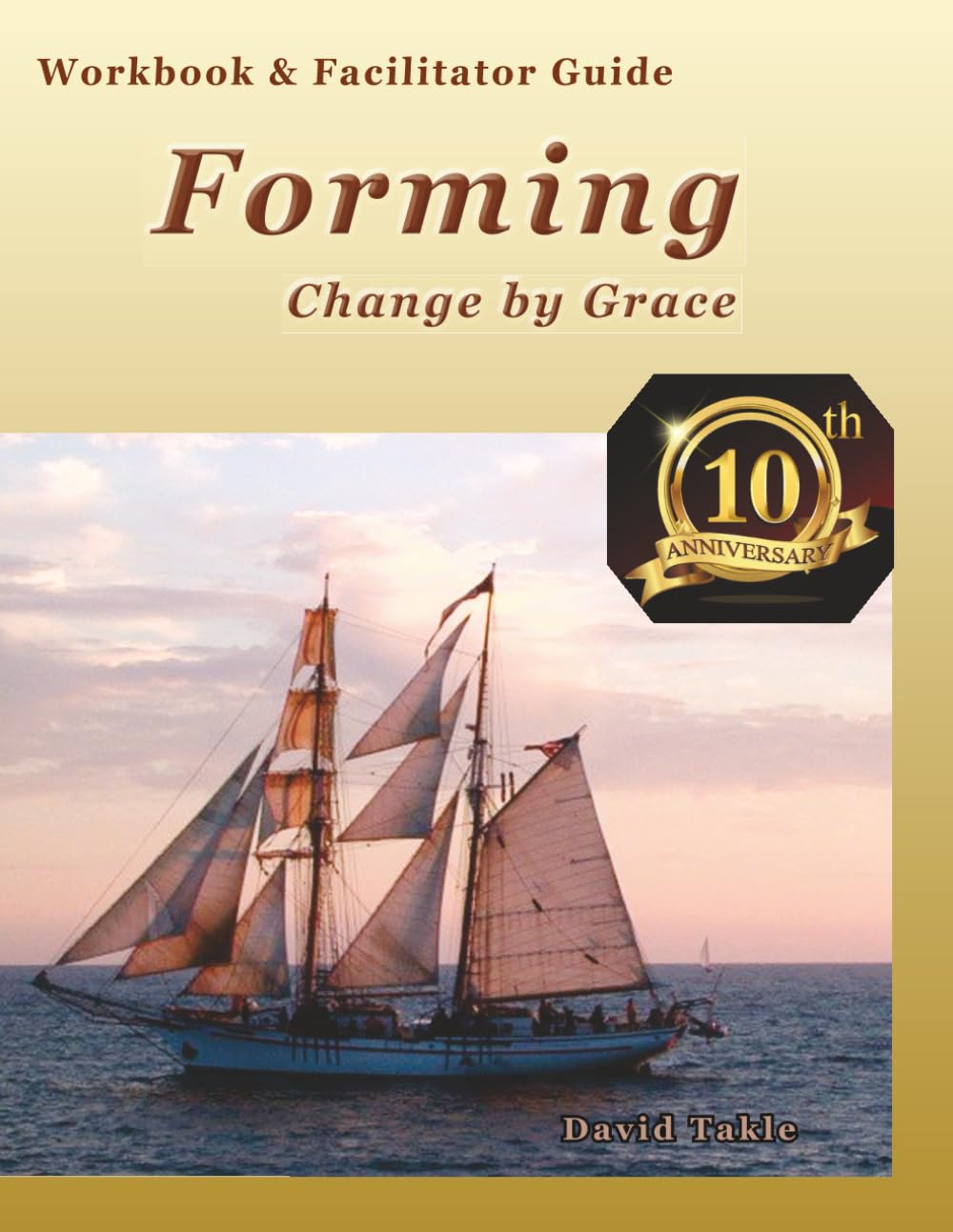 Forming Workbook & Facilitator Guide (10th Anniversary): Change by Grace