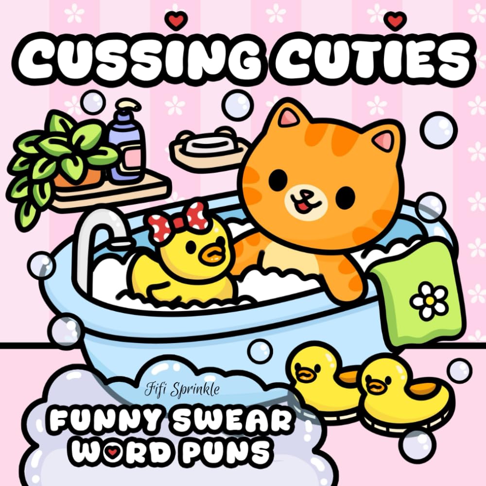 Cussing Cuties: Funny Swear Word Pun Coloring Book Featuring Cute Cats, Fuzzy Animals And Comfy Moments For Adults With Bold And Easy Designs (Funny Adult Coloring Book)