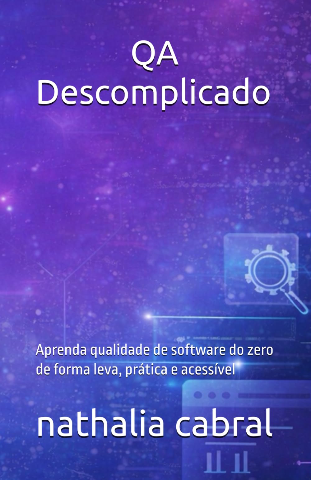 QA Descomplicado: Aprenda qualidade de software do zero de forma leva, prática e acessível