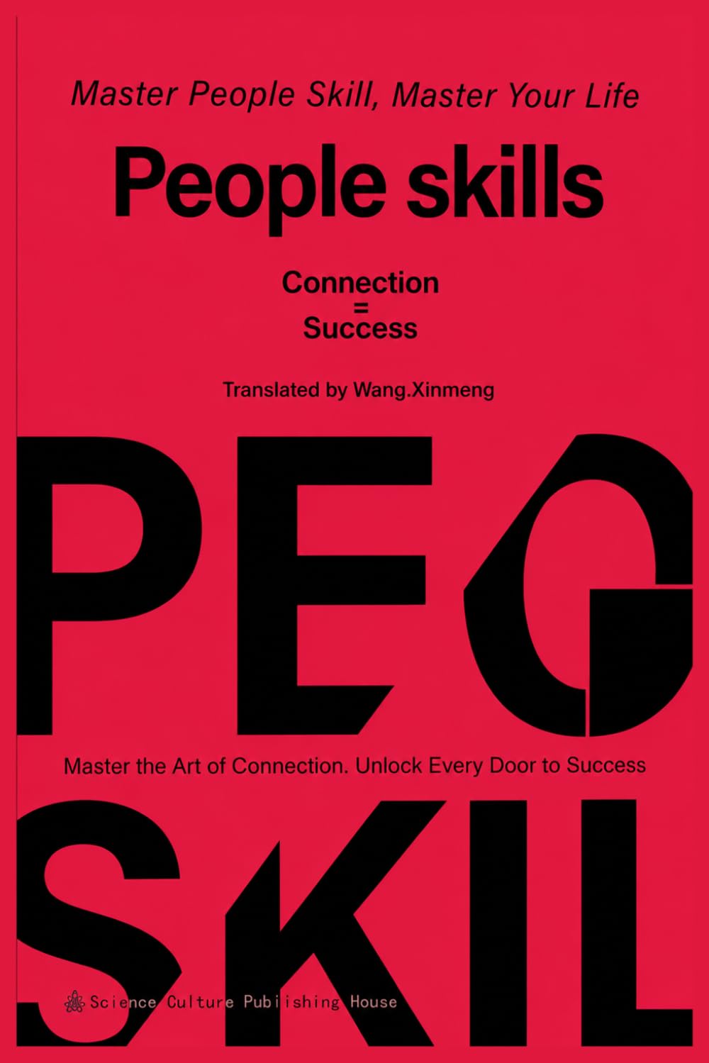 People skills: Master the Art of Connection, Unlock Every Door to Success