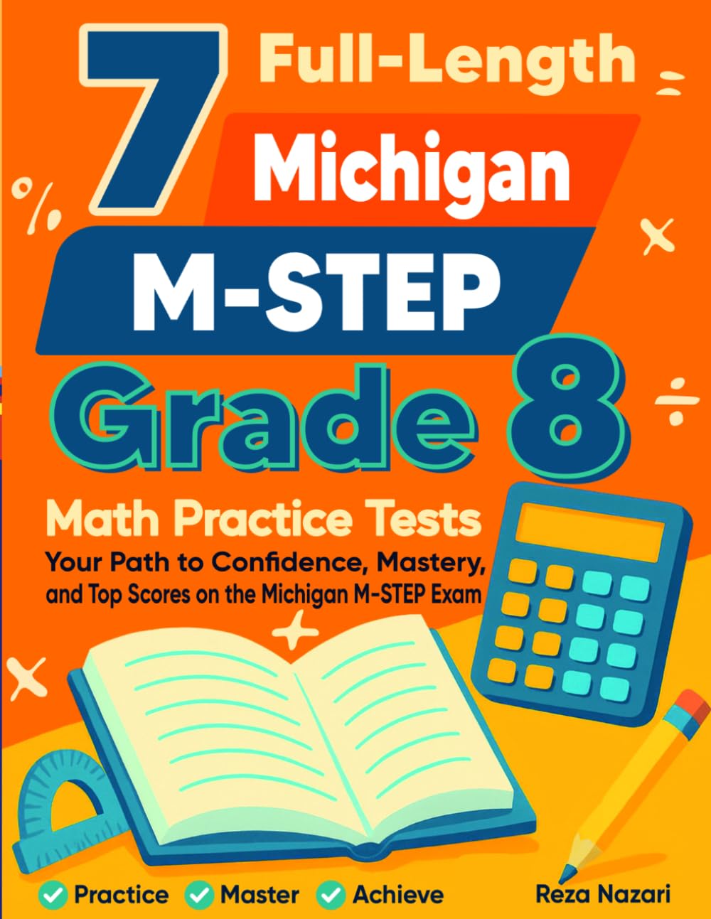 7 Michigan M-STEP Grade 8 Math Practice Tests: Your Path to Confidence, Mastery, and Top Scores on the Michigan M-STEP Test