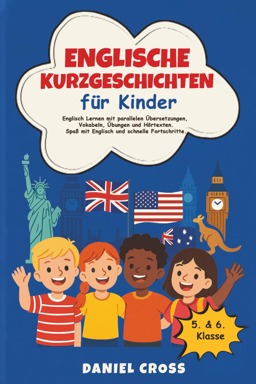 Englische Kurzgeschichten für Kinder: Englisch lernen mit parallelen Übersetzungen, Vokabeln, Übungen und Hörtexten. Spaß mit Englisch und schnelle Fortschritte.