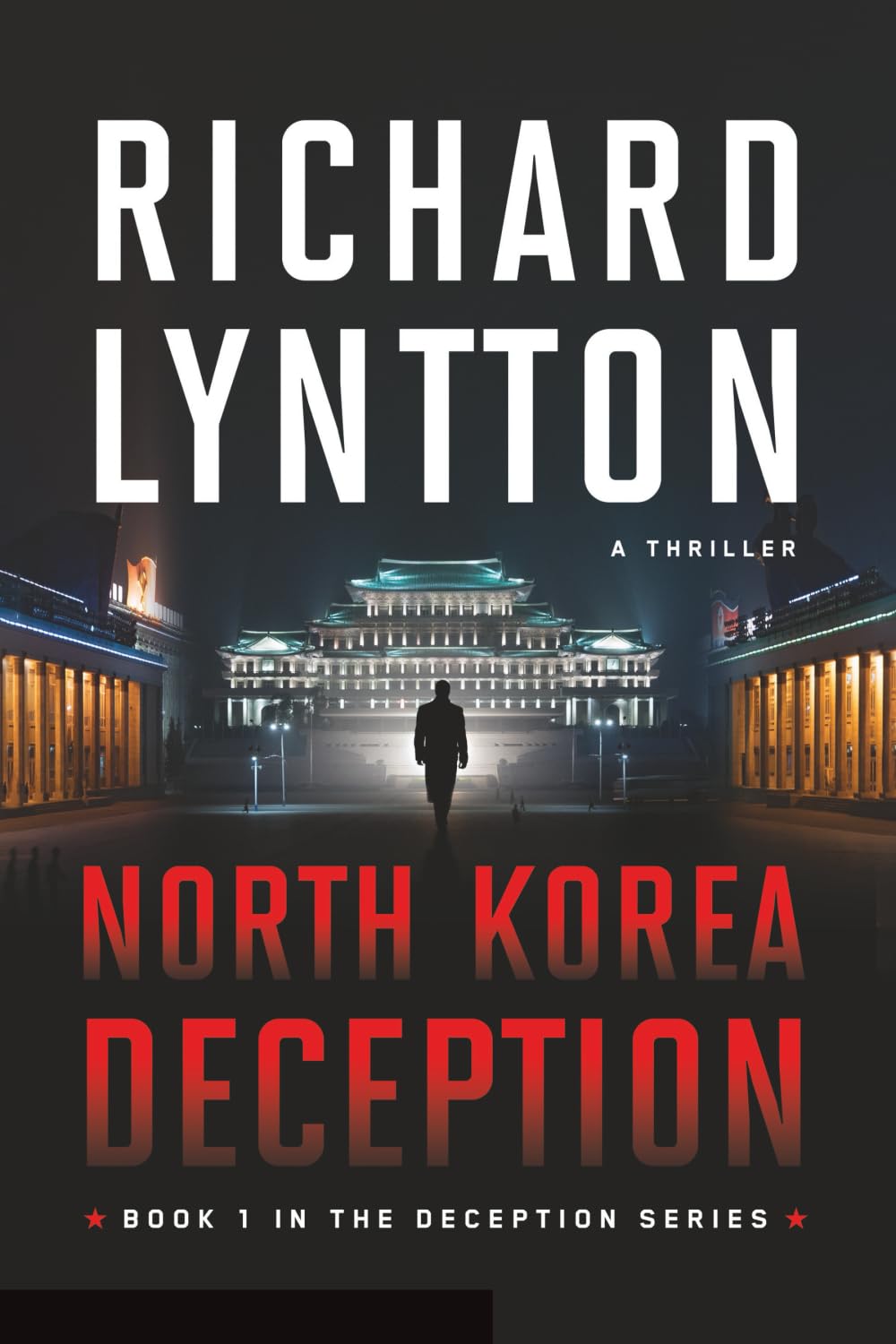 NORTH KOREA DECEPTION: AN INTERNATIONAL POLITICAL SPY THRILLER