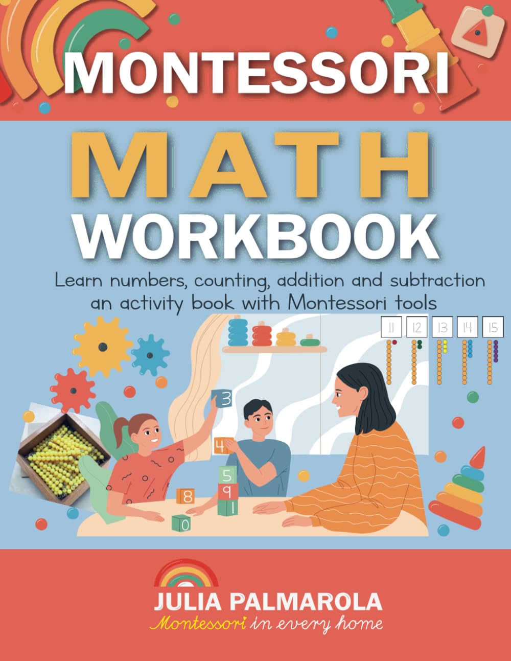 Montessori Math Workbook: Learn Numbers, Counting, Addition and Subtraction, an Activity Book with Montessori Tools (Montessori Activity Books for Home and School)