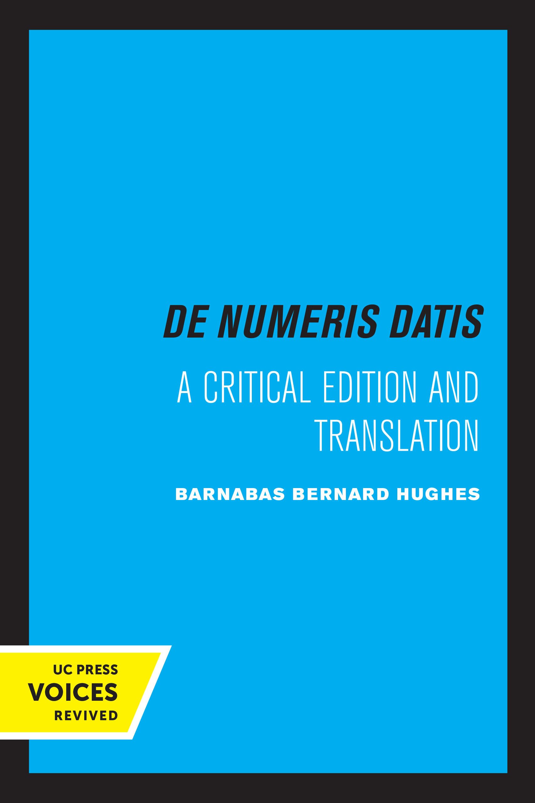 Jordanus de Nemore, de Numeris Datis: A Critical Edition and Translation: 14 (Center for Medieval and Renaissance Studies, UCLA)