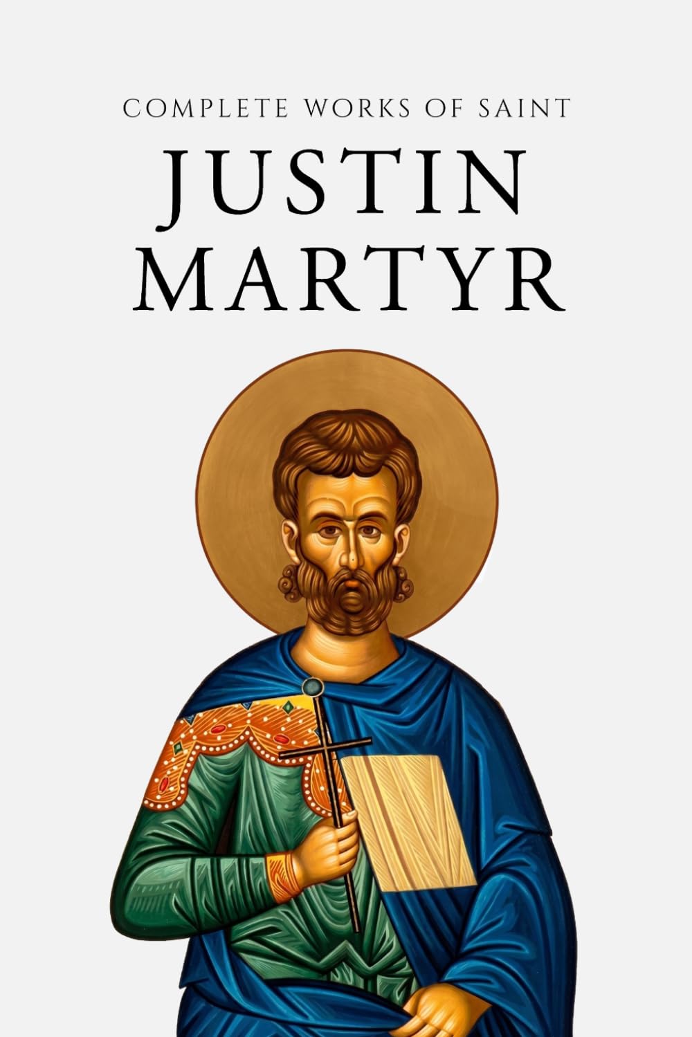 Complete Works of Saint Justin Martyr