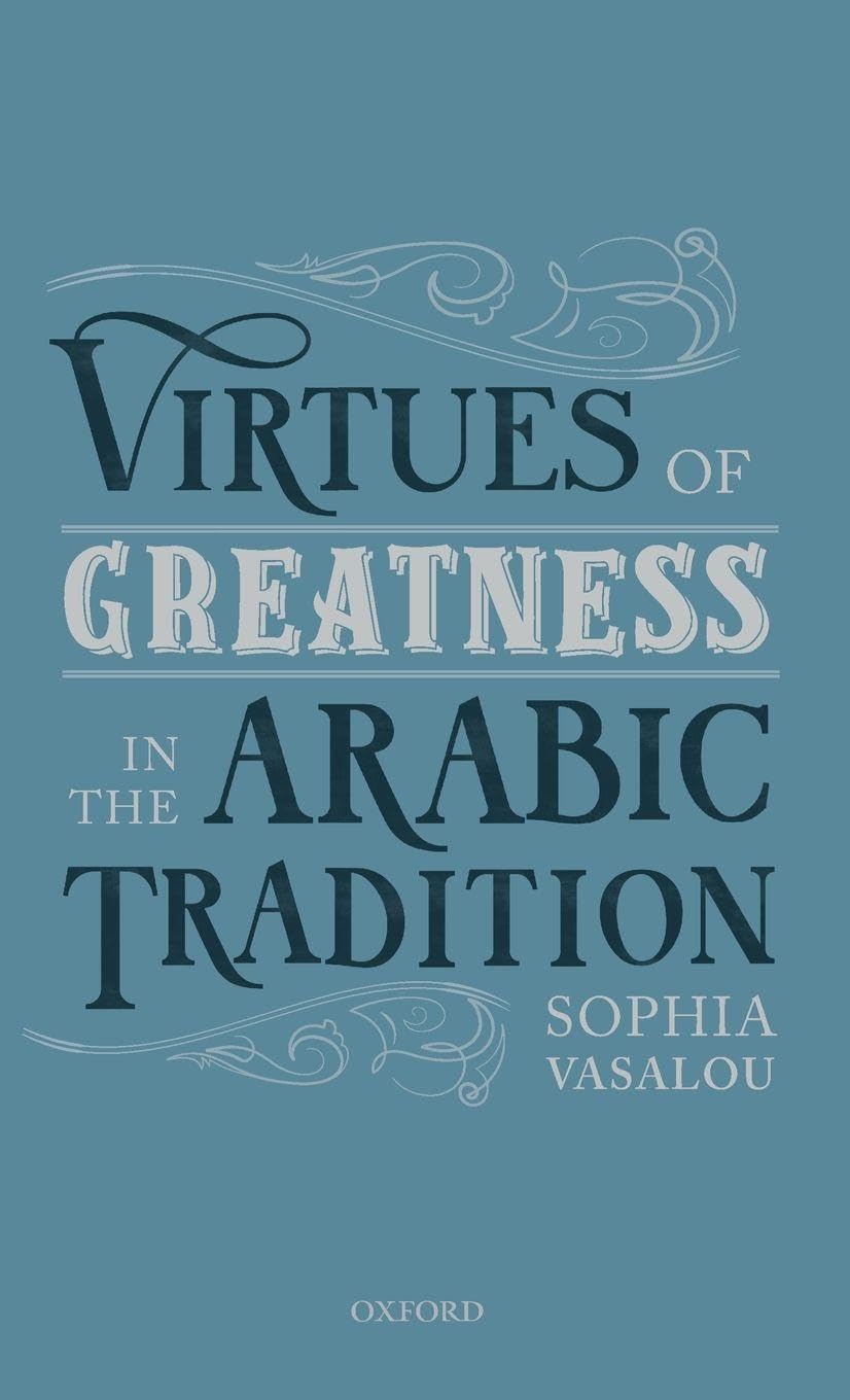 Virtues of Greatness in the Arabic Tradition