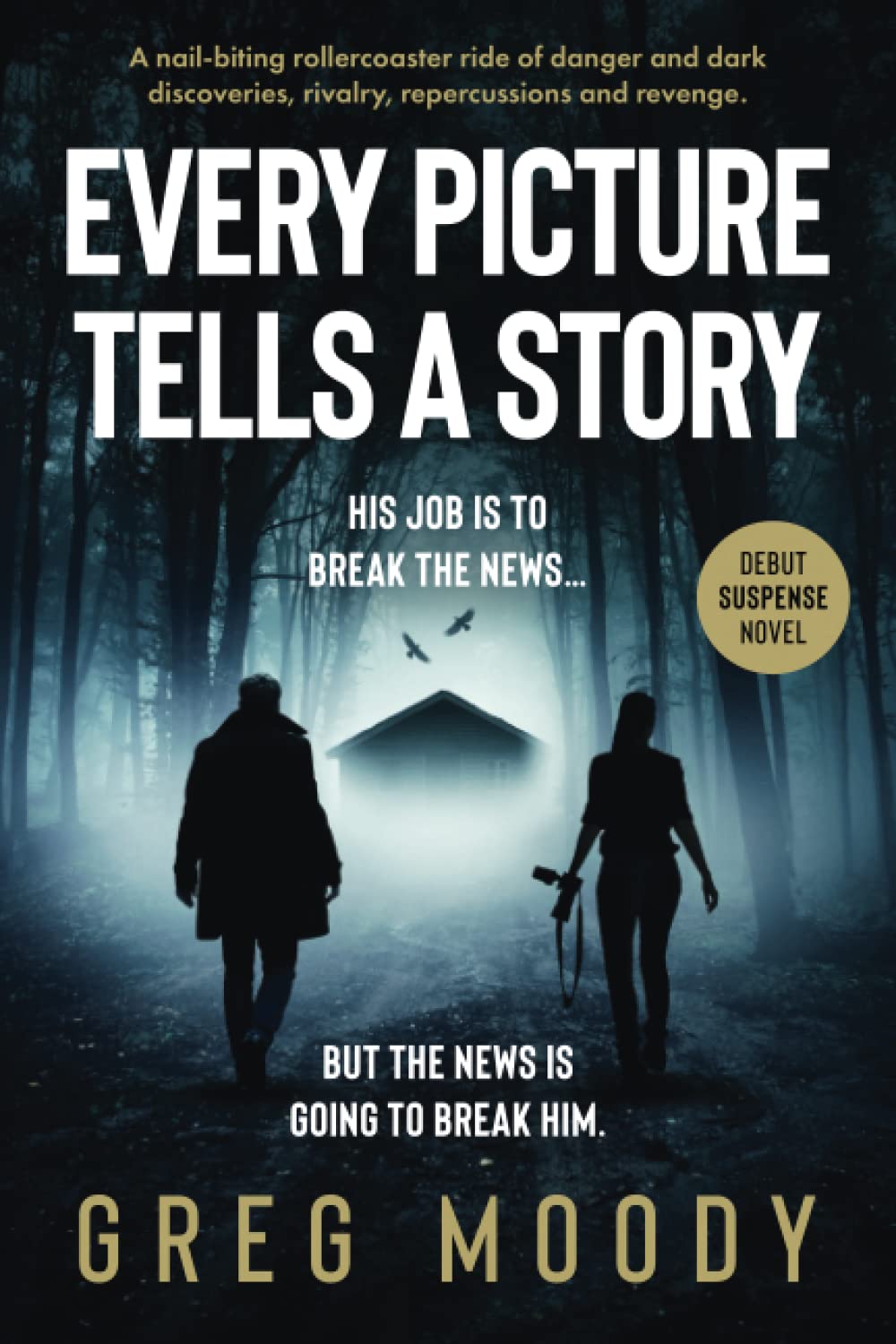 Every Picture Tells a Story: A nail-biting rollercoaster ride of danger and dark discoveries, rivalry, repercussions and revenge. (Between the lines)