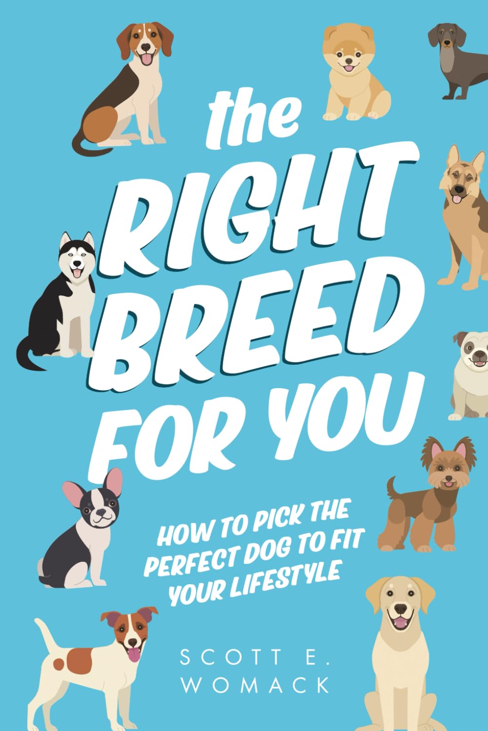 The Right Breed for You: how to pick the perfect dog to fit your lifestyle