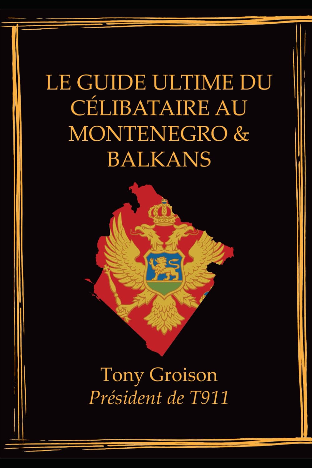 Le Guide Ultime du Célibataire au Montenegro & Balkans: Le guide complet pour vivre une expérience authentique