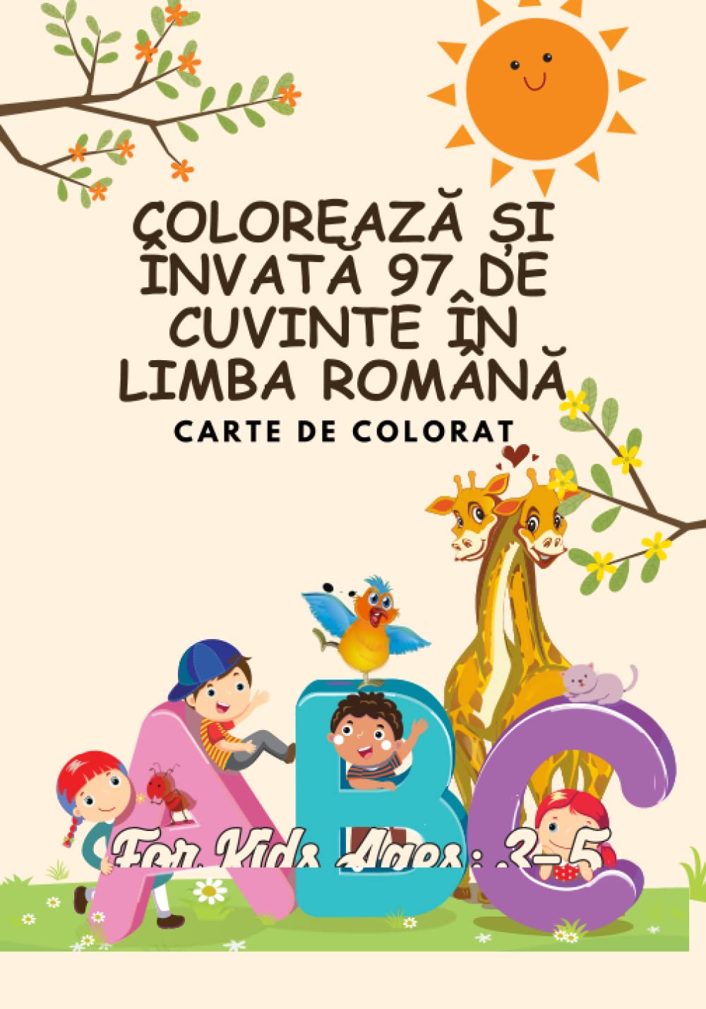 COLOREAZĂ ȘI ÎNVAȚĂ 97 DE CUVINTE ÎN LIMBA ROMÂNĂ: CARTE DE COLORAT
