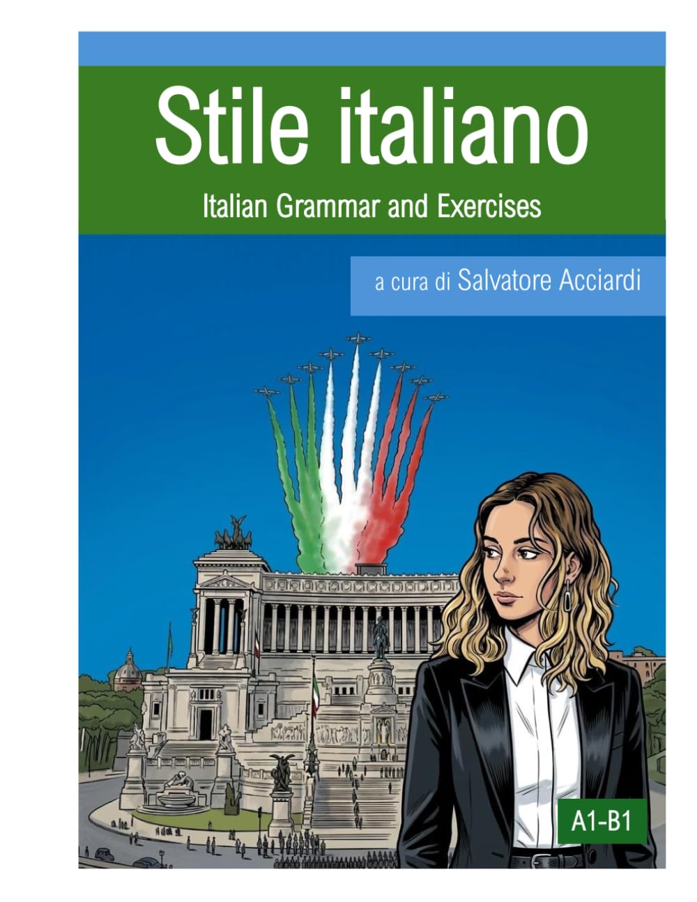 Stile italiano: Italian Grammar and Exercises (A1 - B1) (Test CILS e Italian Workbook)
