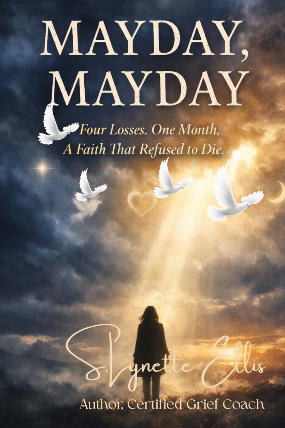 MAYDAY MAYDAY: Four Losses. One Month. A Faith That Refused to Die.