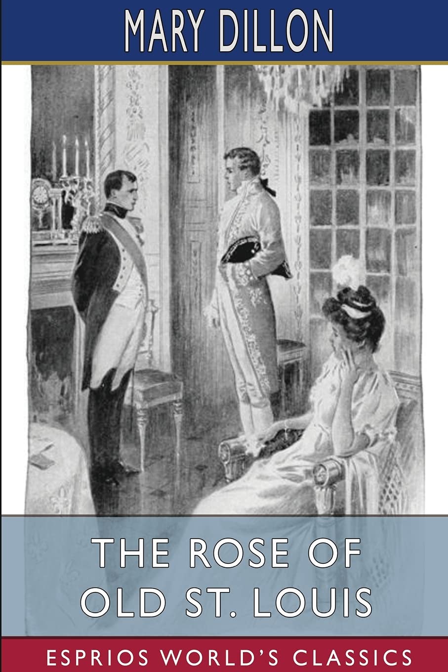 The Rose of Old St. Louis (Esprios Classics): Illustrated by André Castaigne and C. M. Relyea