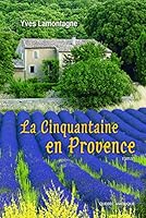 La cinquantaine en Provence: roman 2764407564 Book Cover