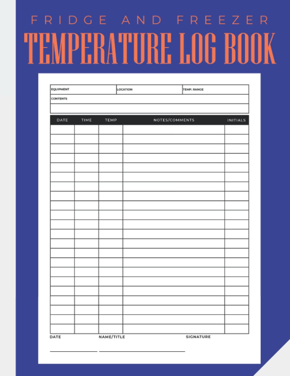 Fridge And Freezer Temperature Log Book: Simple Large Fridge Temperature Logbook For Catering Business, Restaurants & Home - Date, Time, Temperature, Notes/Comments, Initials