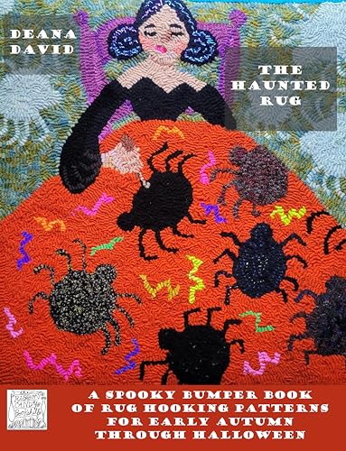 The Haunted Rug: A Spooky Bumper Book Of Rug Hooking Pattern For Early Autumn Through Halloween