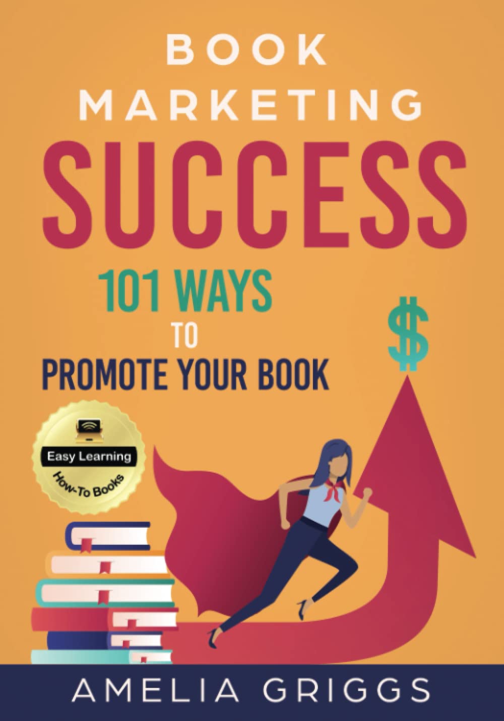 Book Marketing Success: 101 Ways to Promote Your Book (Author Journey Success Toolkit)