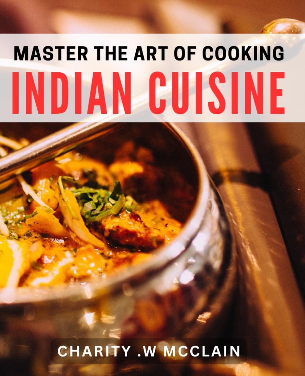 Master the Art of Cooking Indian Cuisine: Experience the Fusion of Flavors in Authentic Indian Cooking