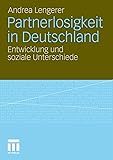 Partnerlosigkeit in Deutschland: Entwicklung und soziale Unterschiede
