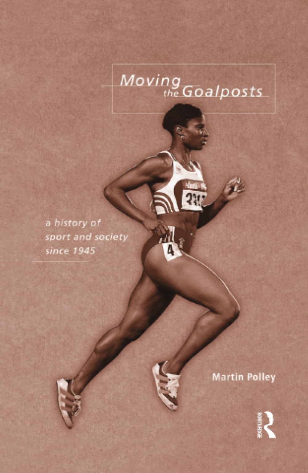 Moving the Goalposts: A History of Sport and Society in Britain since 1945