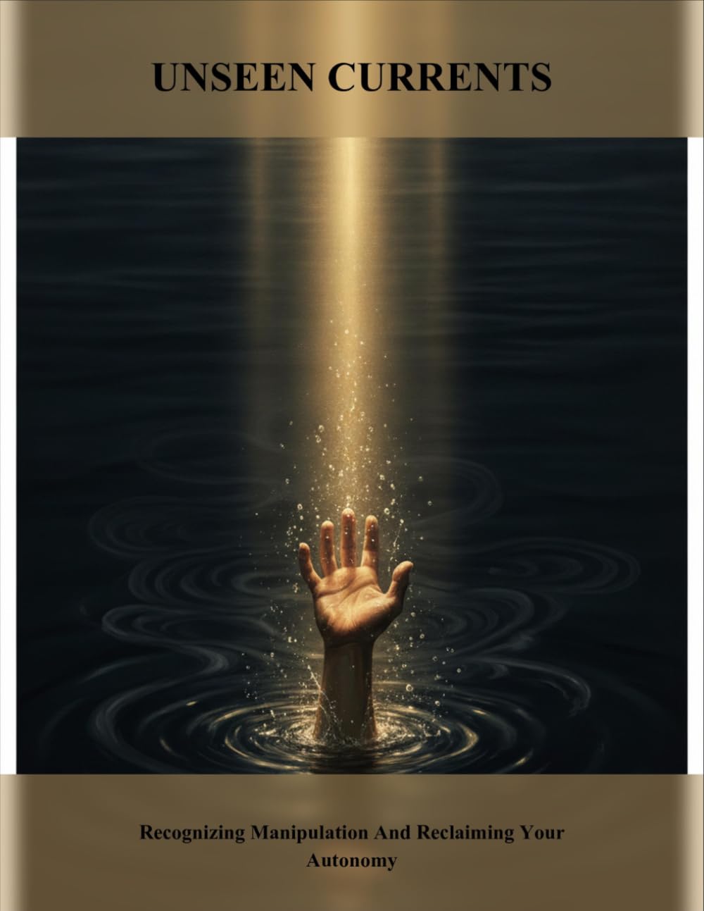 Unseen Currents: Recognizing Manipulation And Reclaiming Your Autonomy