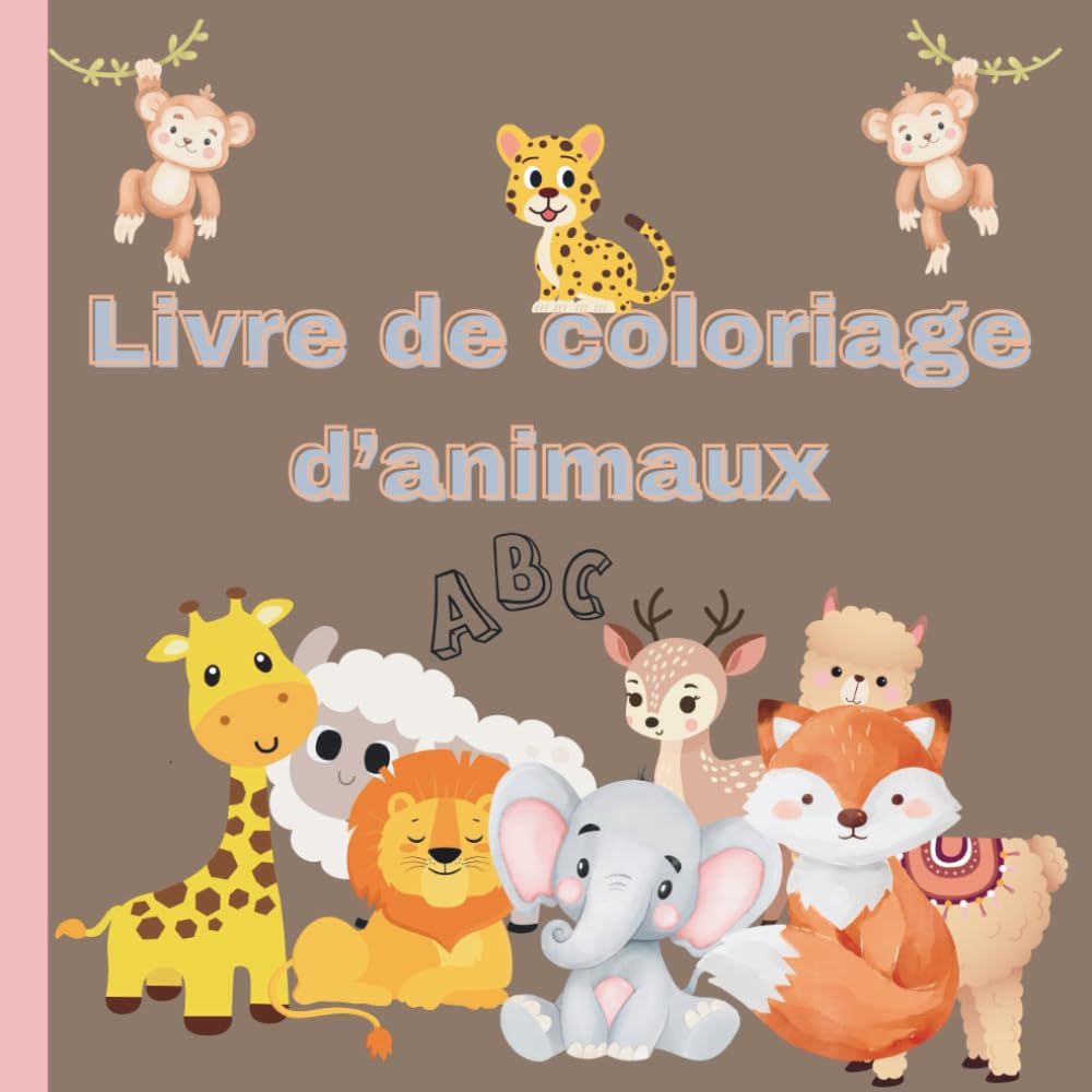 Joli livre de coloriage d'animaux pour enfants: Coloriage éducatif avec des animaux et des alphabets pour les enfants d'âge préscolaire de 3 à 5 ans