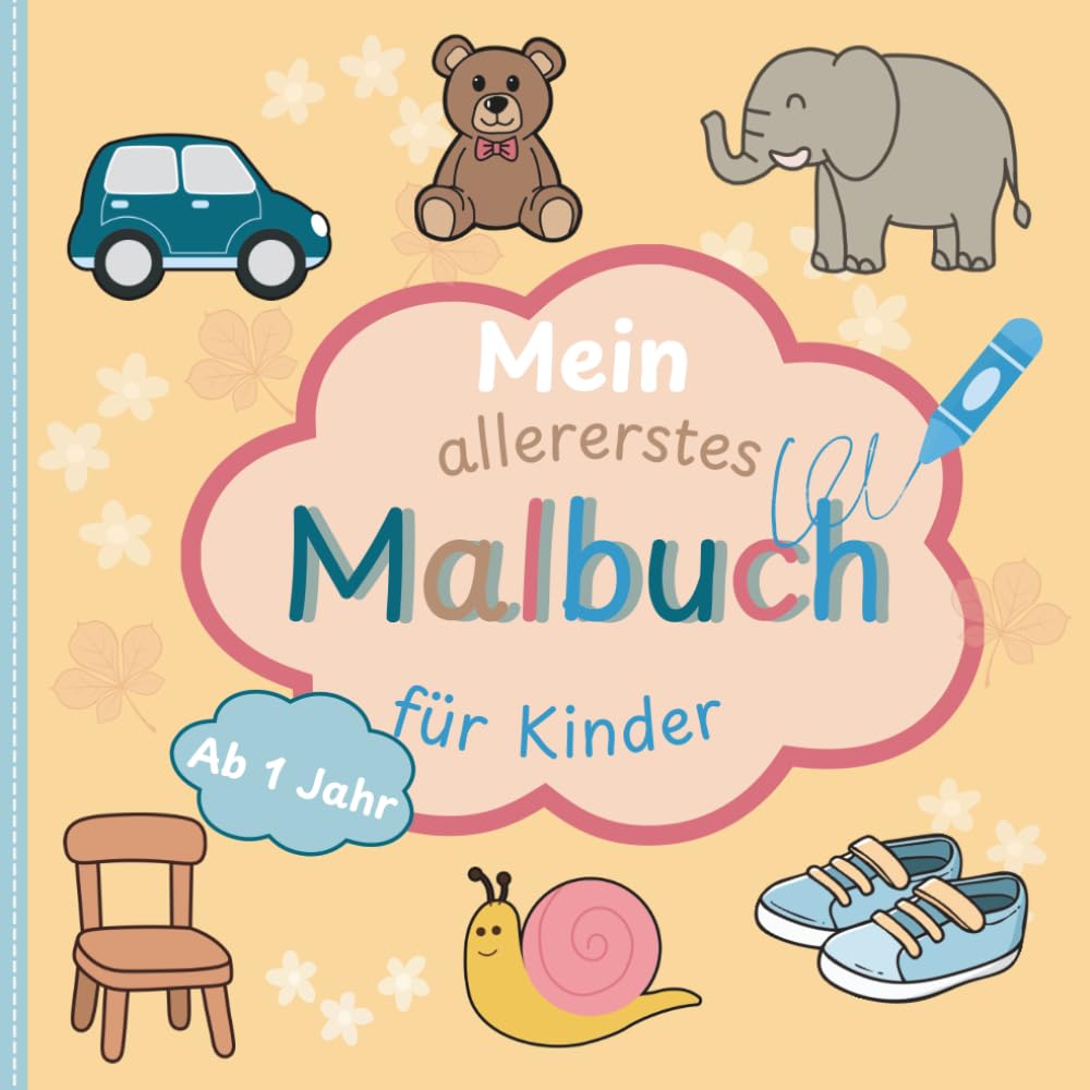 Mein allererstes Malbuch für Kinder ab 1 Jahr: Liebevoll gestaltetes Ausmalbuch für kleine Künstler mit großen Motiven | Förderung der Motorik, Konzentration und Kreativität |