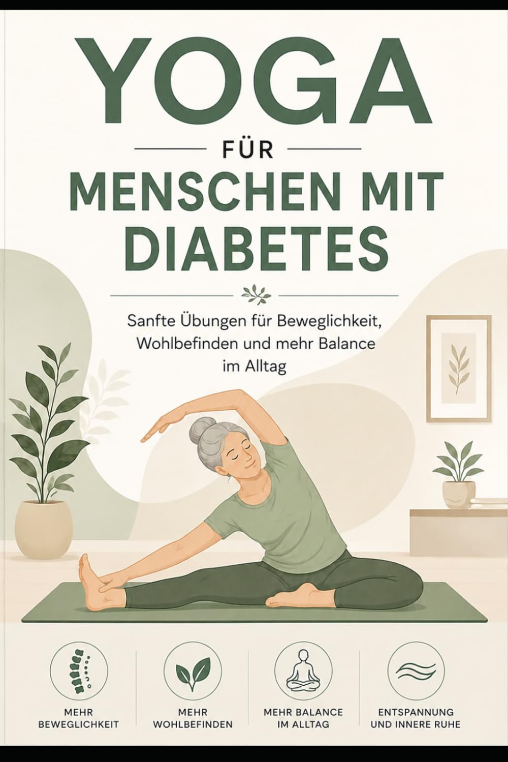 Yoga für Menschen mit Diabetes: Sanfte Übungen für Beweglichkeit, Wohlbefinden und mehr Balance im Alltag (Yoga für Gesundheit & Beweglichkeit)