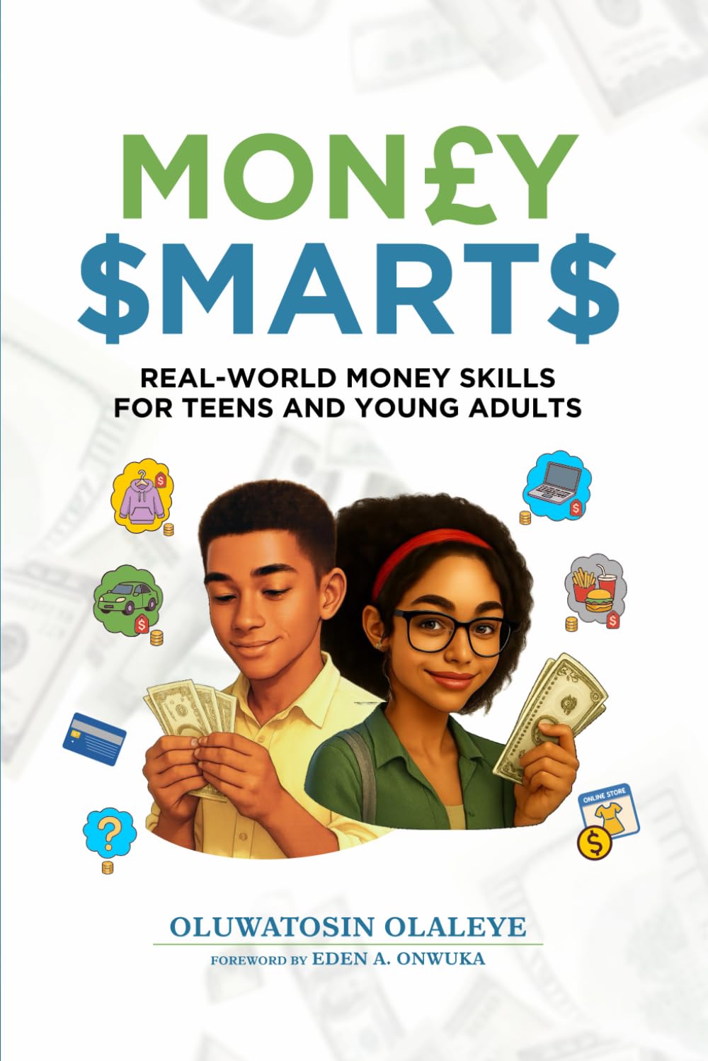 MONEY SMARTS: REAL WORLD MONEY SKILLS FOR TEENS AND YOUNG ADULTS
