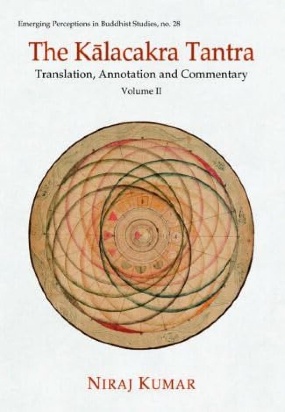 The Kalacakra Tantra Volume II Translation, Annotation and Commentary