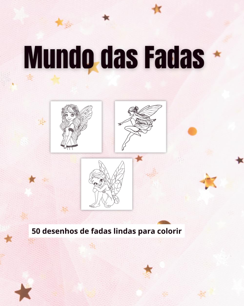 Mundo das Fadas: 50 desenhos de lindas fadas para colorir e divertir