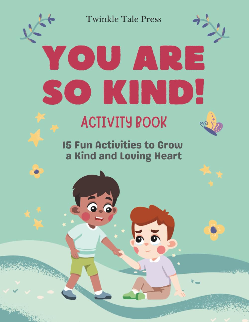 You Are So Kind!: Helping Little Hands Grow Big Hearts