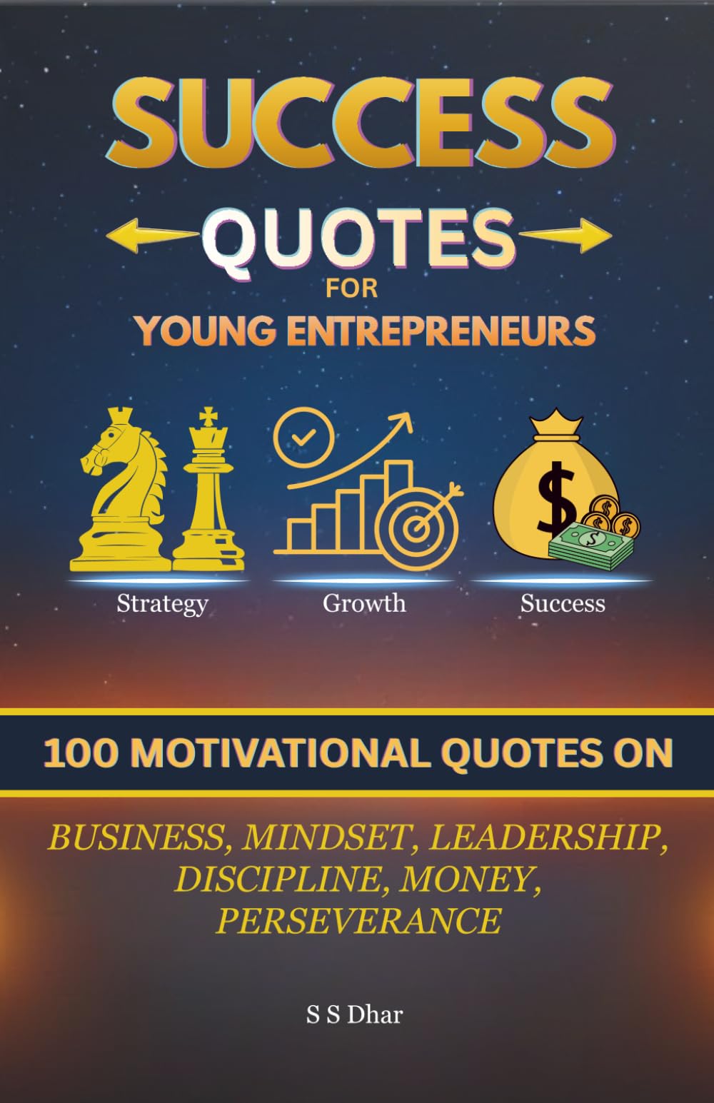 Success Quotes for Young Entrepreneurs: 100 Motivational Quotes on Business, Mindset, Leadership, Discipline, Money & Perseverance