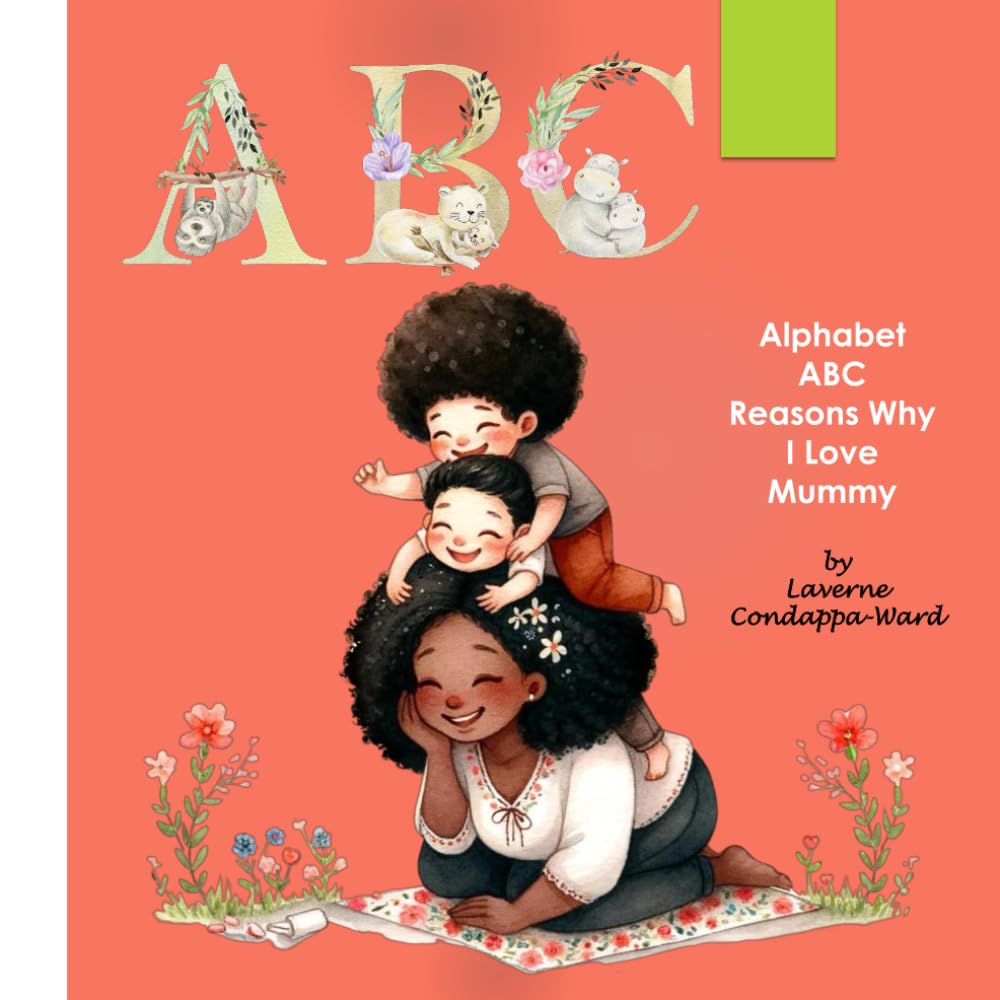 Alphabet ABC Reasons Why I Love Mummy.: Learn the Alphabet with beautiful happy images of mother and child from different ethnicities.