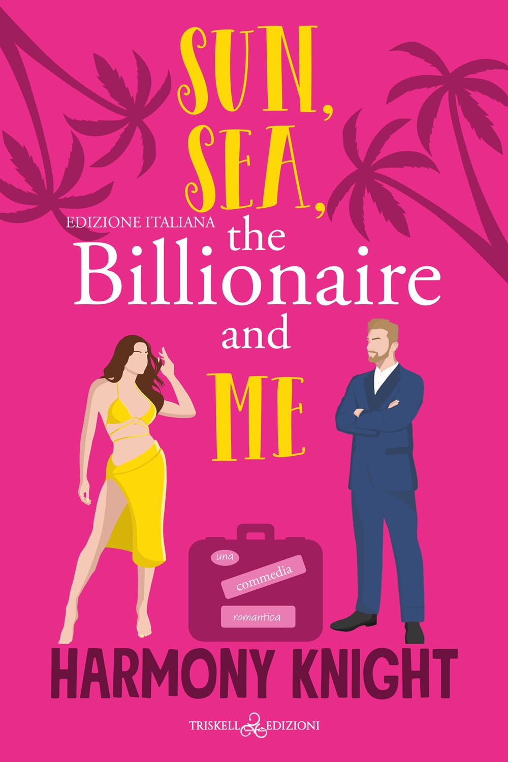 Sun, Sea, The Billionaire And Me. Ediz. Italiana - 4