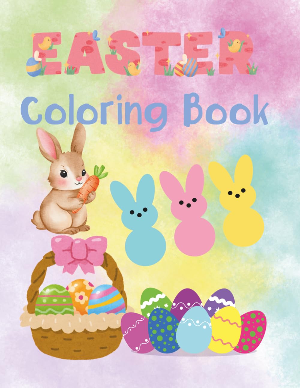 Easter Coloring Book for Kids Ages 4-8: Cute, Bunnies, Easter Eggs, Chicks and Fun Spring Designs: A Fun and Easy Easter Activity Book for Toddlers, Preschoolers, and Early Learners