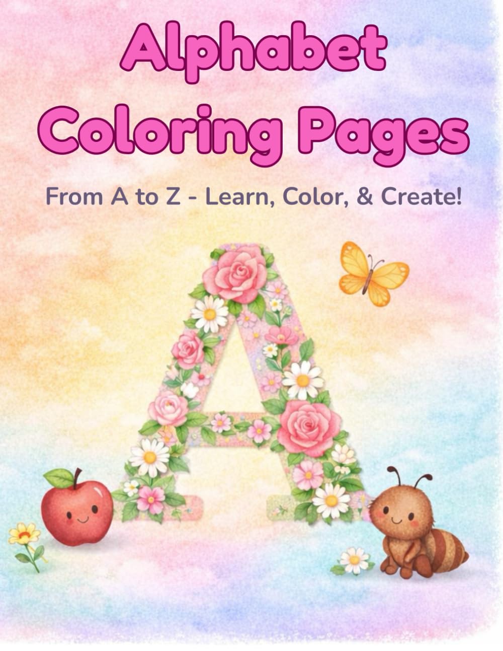 Alphabet Coloring Pages: A Beautiful Alphabet Coloring Book for Kids Ages 6-9