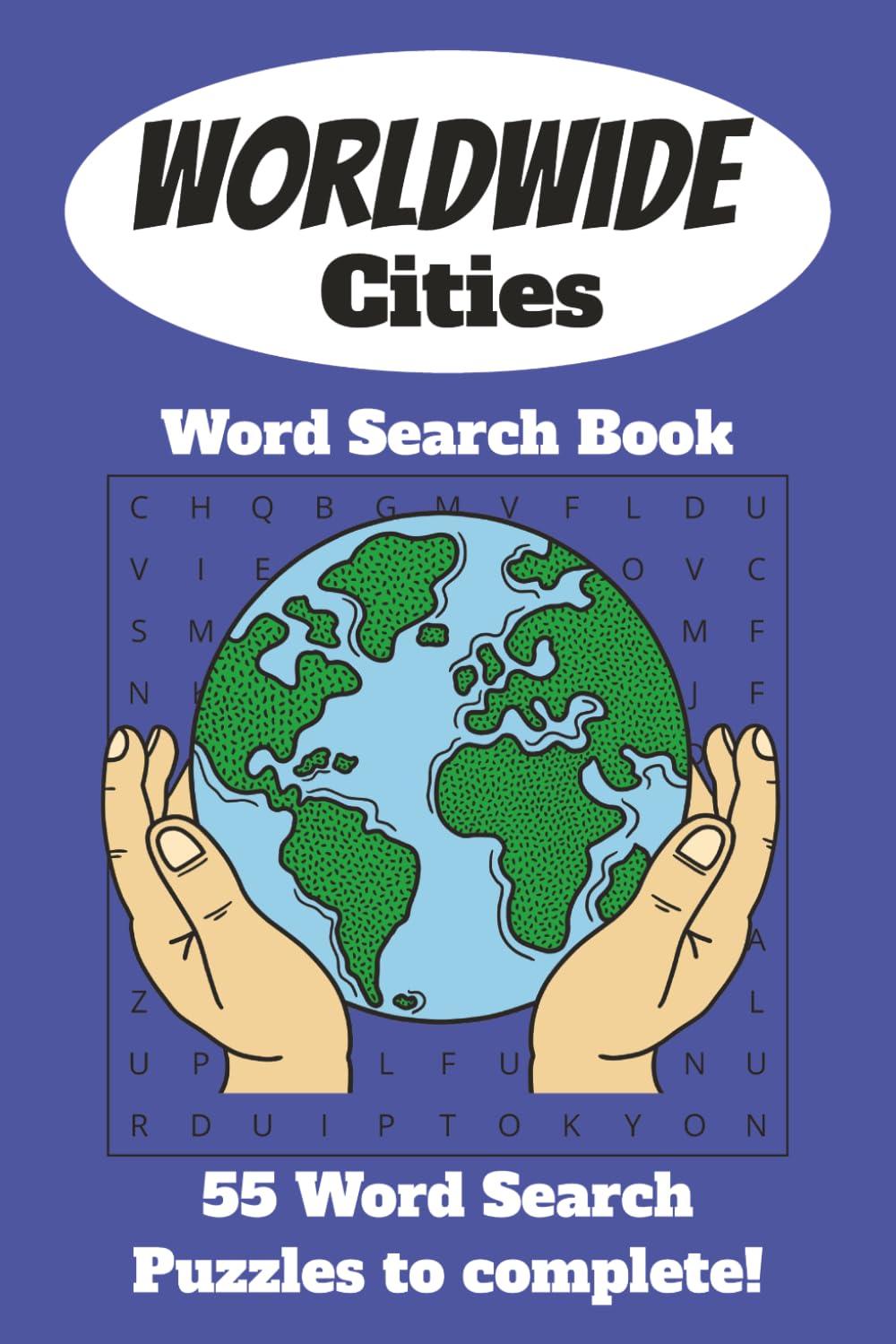Worldwide Cities Word Search Book: Word Searches with Easy to Read Print of Cities of the World | 6x9 inches, 110 pages | 55 Puzzles | Puzzle Book for Adults, Teens and Seniors