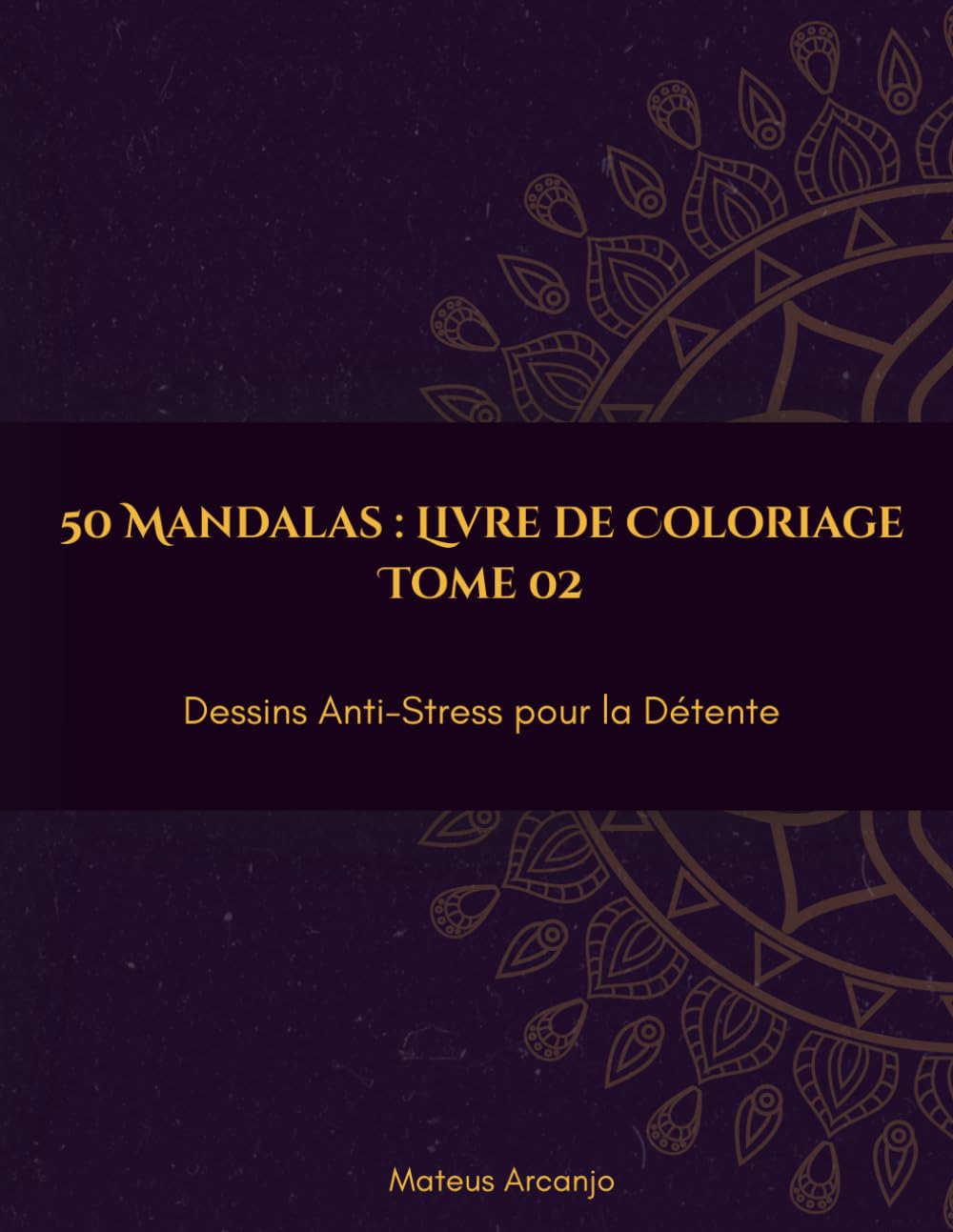 Livre de Coloriage: Dessins Anti-Stress pour la Détente - Tome 2