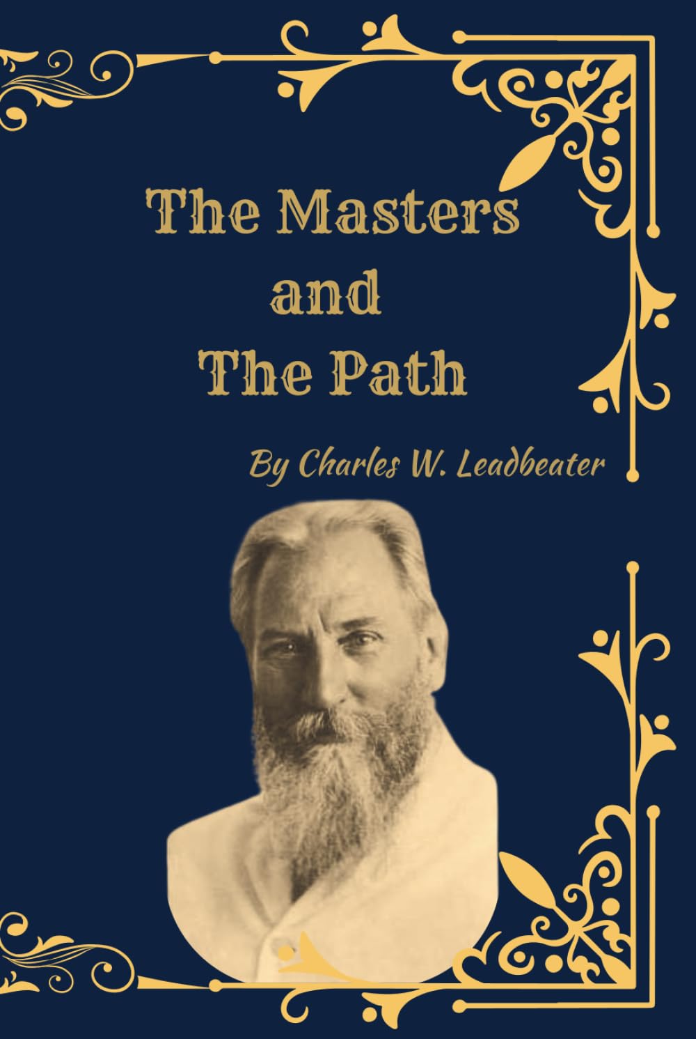 The Masters and the Path: (Facsimile Edition) Theosophy, Spiritual Initiation, and the Journey Toward Higher Consciousness