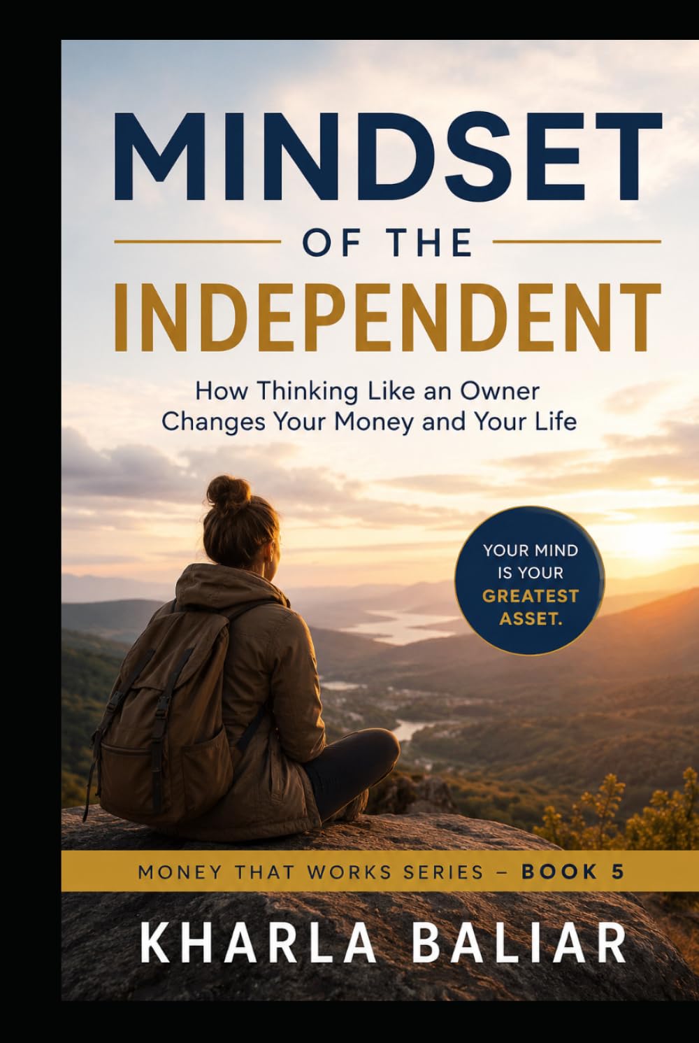 Mindset of the Independent: How Thinking Like an Owner Changes Your Money and Your Life (Money That Works)