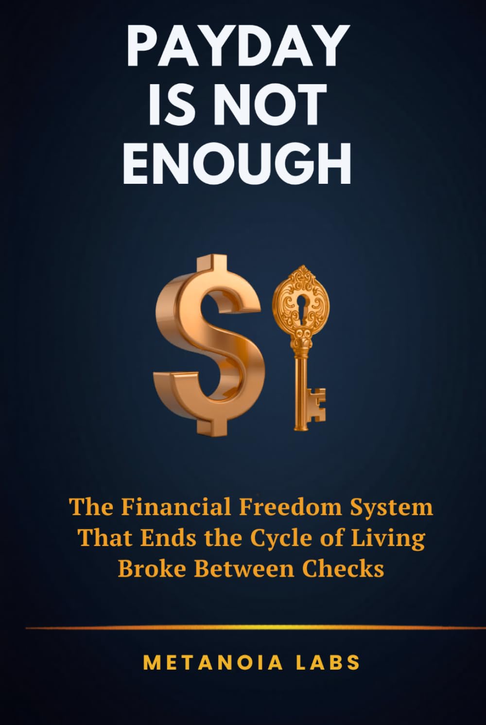 Payday Is Not Enough: The Financial Freedom System That Ends the Cycle of Living Broke Between Checks