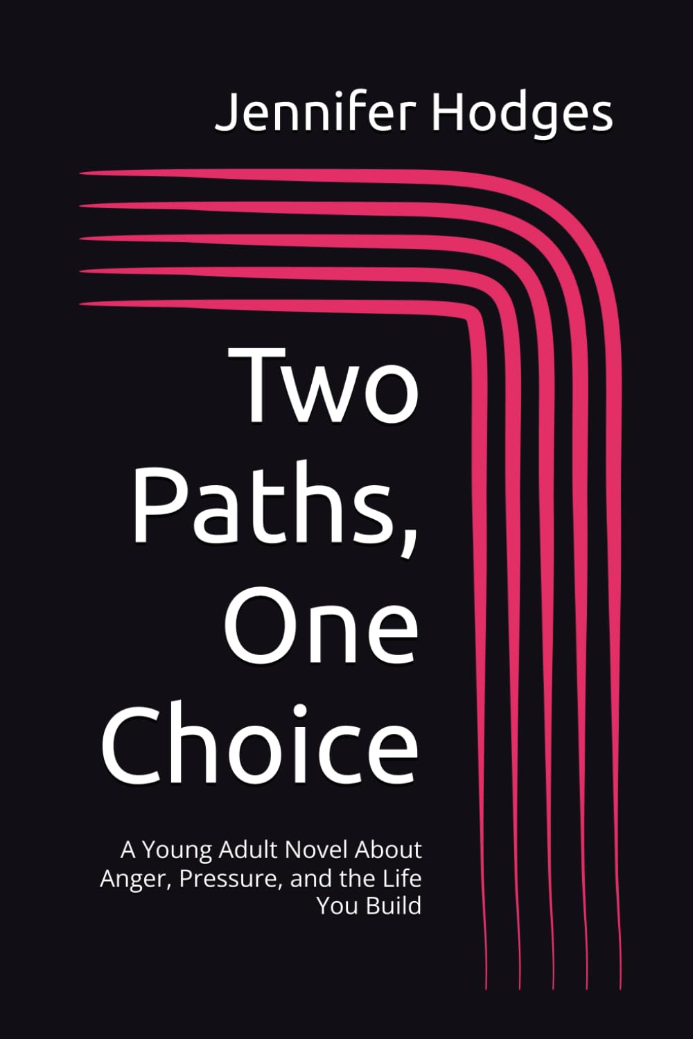Two Paths, One Choice: A Young Adult Novel About Anger, Pressure, and the Life You Build