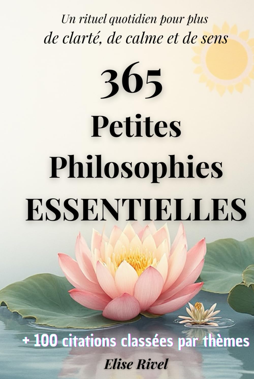 365 petites philosophies essentielles: Un rituel quotidien de petite philosophie composé de réflexions courtes et accessibles à lire le matin ou le ... la gratitude, le bien-être et donner du sens