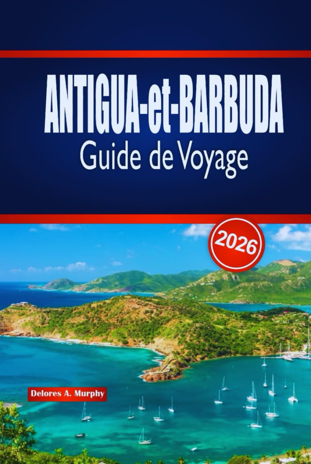ANTIGUA-et-BARBUDA Guide de Voyage 2026: Conseils d'initiés pour planifier des aventures insulaires, des plages, de la culture et des expériences locales