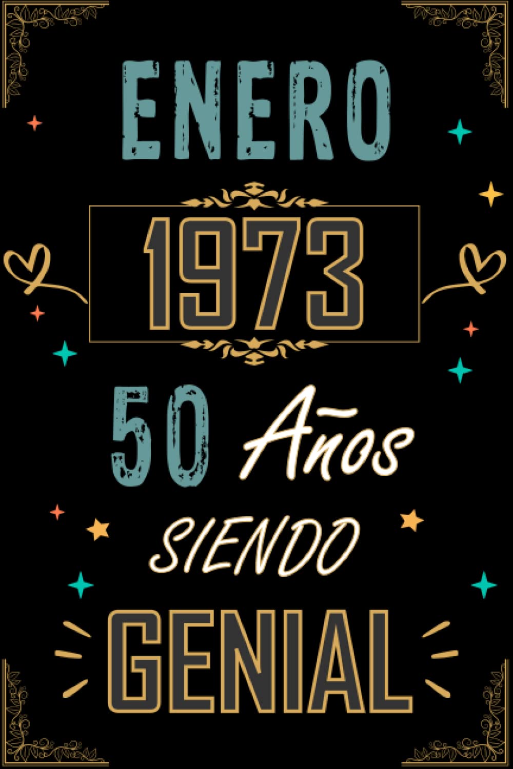 CUADERNO, ENERO 1973 50 AÑOS SIENDO GENIAL: Regalo de 50 cumpleaños para mujeres y hombres, ideas de 50 cumpleaños... un cumpleaños... divertido, 50 cumpleaños para él/ella. (Spanish Edition)